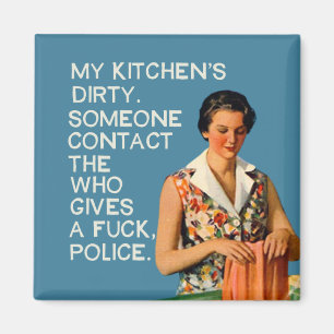 My kitchen is dirty. magnet