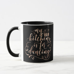 My Kitchen Is For Dancing Copper Rose Gold Black Mug