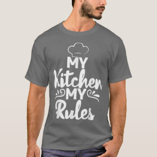 My Kitchen my Rules Cooking Baking Baker  T-Shirt