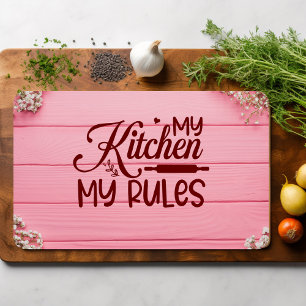 My Kitchen My Rules Cutting Board