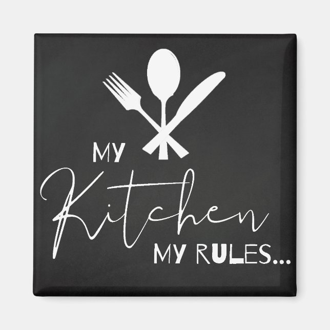 "My Kitchen My Rules " Fridge Magnet (Front)