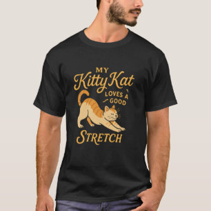 My Kitty Kat Loves A Good Stretch Funny Inappropri T-Shirt