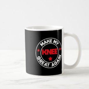 My Knee Great Again Funny Injury Surgery Recovery Coffee Mug