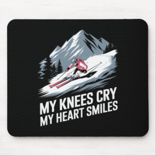 My Knees Cry My Heart Smiles Alpine Skiing  Mouse Mat