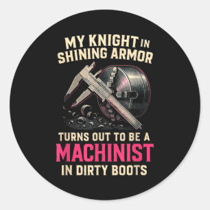 My Knight In Machinist Wife Girlfriend Funny Anniv Classic Round Sticker