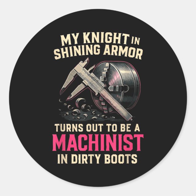 My Knight In Machinist Wife Girlfriend Funny Anniv Classic Round Sticker (Front)
