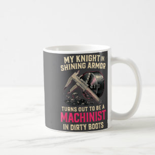 My Knight In Machinist Wife Girlfriend Funny Anniv Coffee Mug