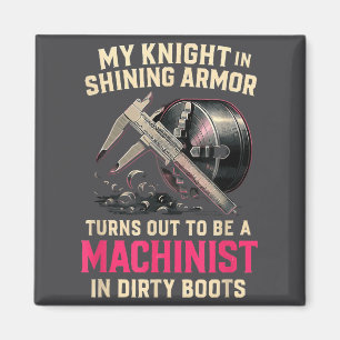 My Knight In Machinist Wife Girlfriend Funny Anniv Magnet