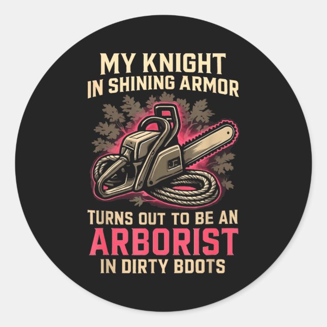 My Knight In Shining Funny Arborist Wife Women Gir Classic Round Sticker (Front)