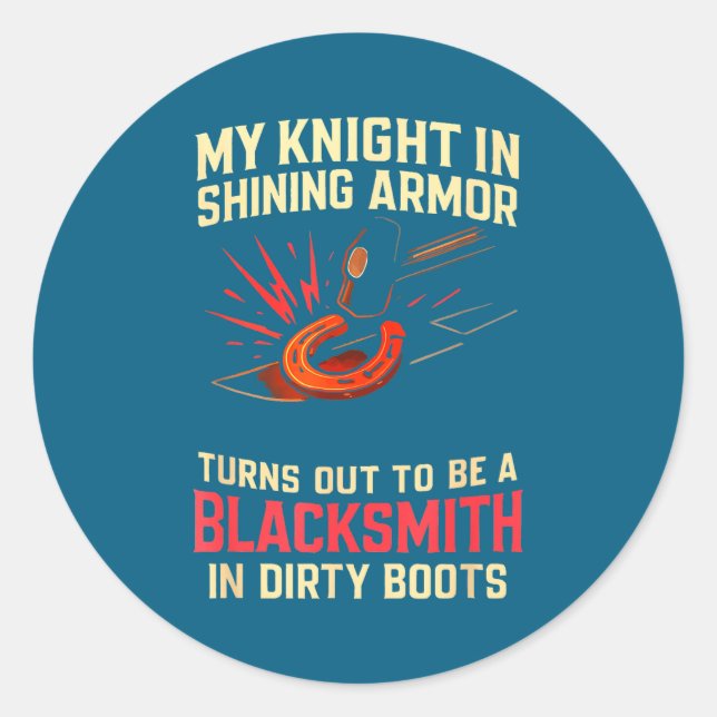My Knight In Shining Funny Blacksmith Wife Women F Classic Round Sticker (Front)