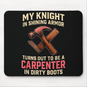 My Knight In Shining Funny Carpenter Wife Women Gi Mouse Mat