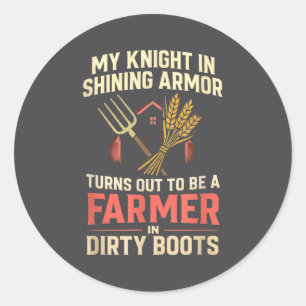 My Knight In Shining Funny Farmer Wife Women Girls Classic Round Sticker