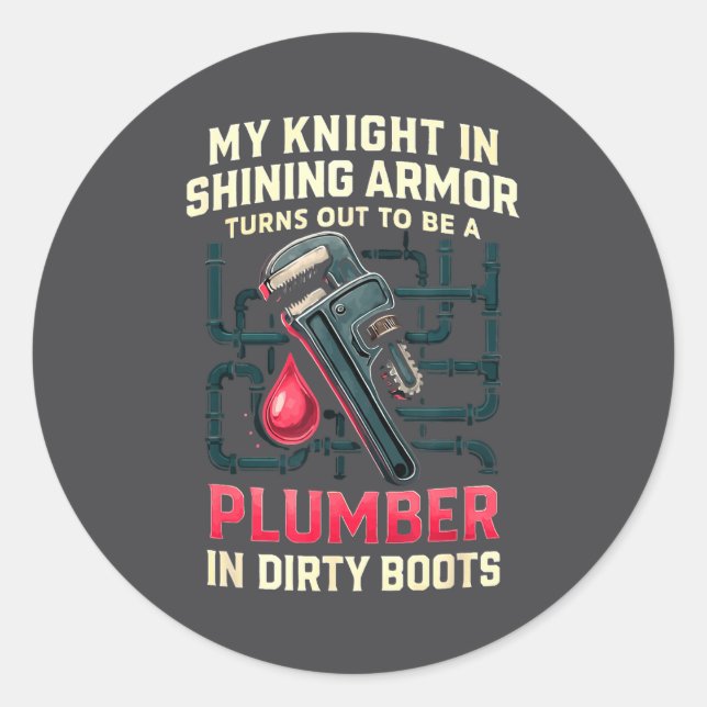 My Knight In Shining Funny Plumber Wife Women Girl Classic Round Sticker (Front)