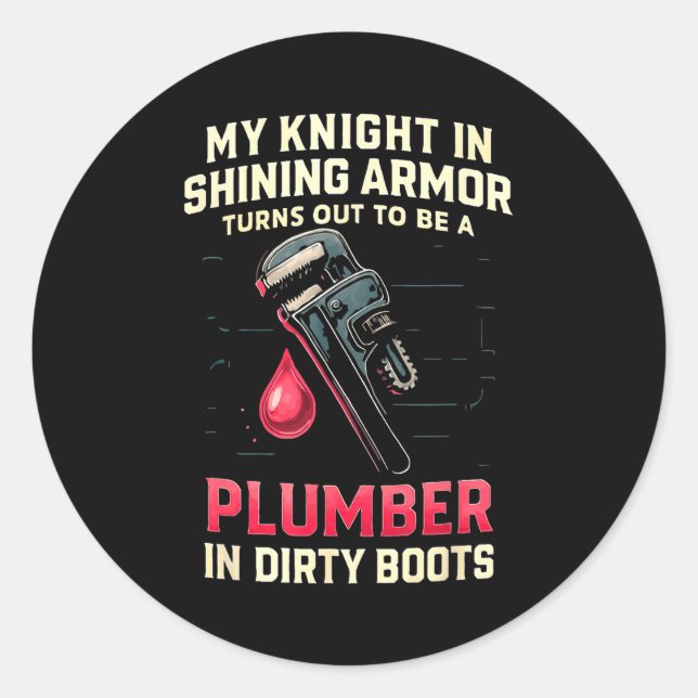 My Knight In Shining Funny Plumber Wife Women Girl Classic Round Sticker (Front)
