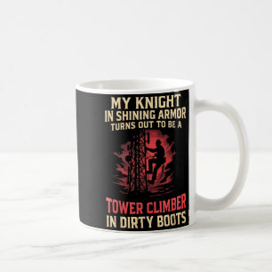 My Knight In Shining Funny Tower Climber Wife Wome Coffee Mug