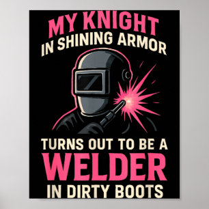 My Knight In Shining Funny Welder Wife Women Girls Poster