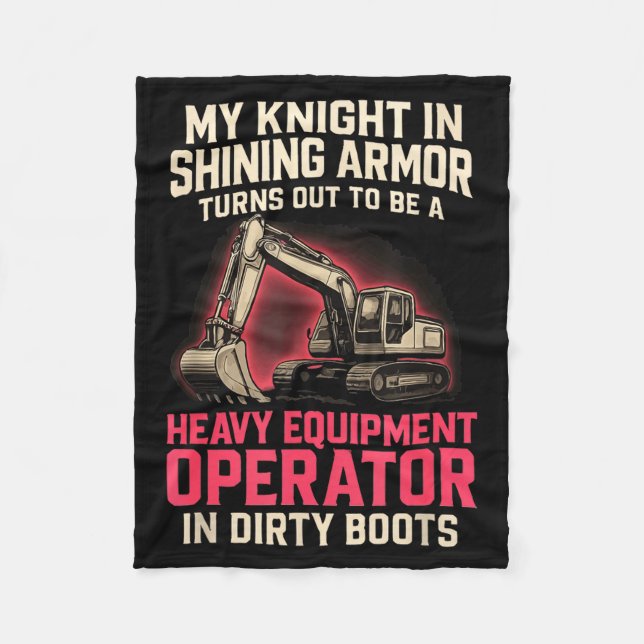 My Knight In Shining Heavy Equipment Operator Wife Fleece Blanket (Front)