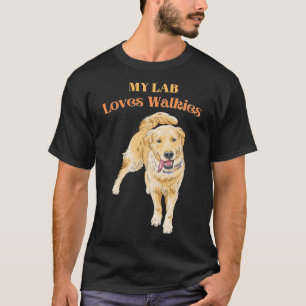 My Lab Loves Walkies Pet Labrador Dog For Of Dogs T-Shirt