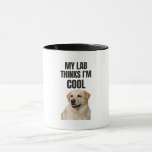 My Lab Thinks I’m Cool Funny Labrador Mug