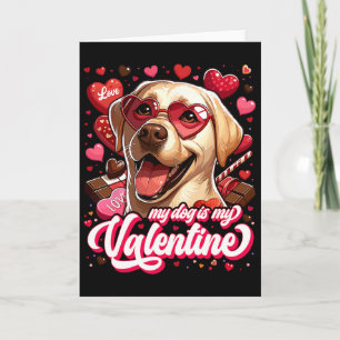 My Labrador Is My Valentine Tee Pet Owner Outfit D Card