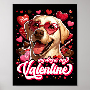 My Labrador Is My Valentine Tee Pet Owner Outfit D Poster