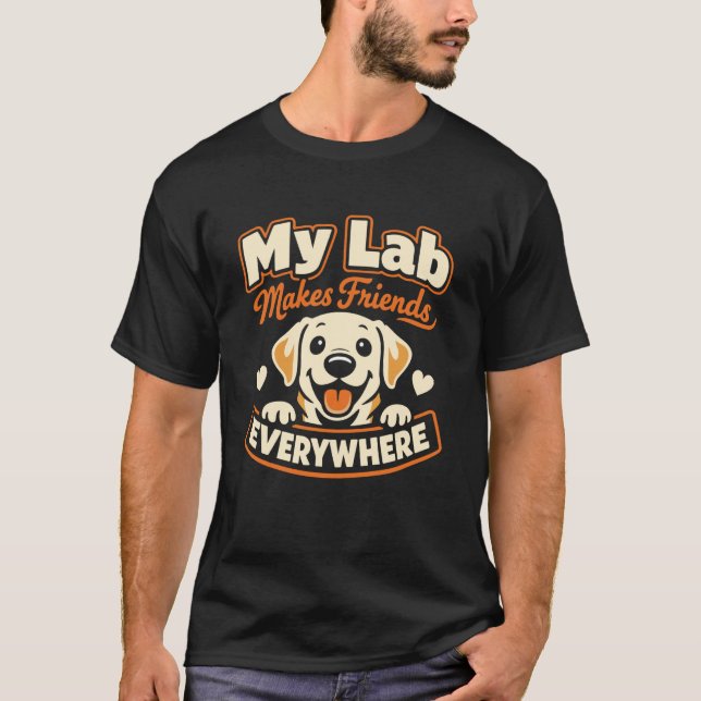My Labrador Makes Friends Everywhere, Funny Labrad T-Shirt (Front)