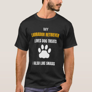 My Labrador Retriever Loves Dog Treats Snacks Dog  T-Shirt