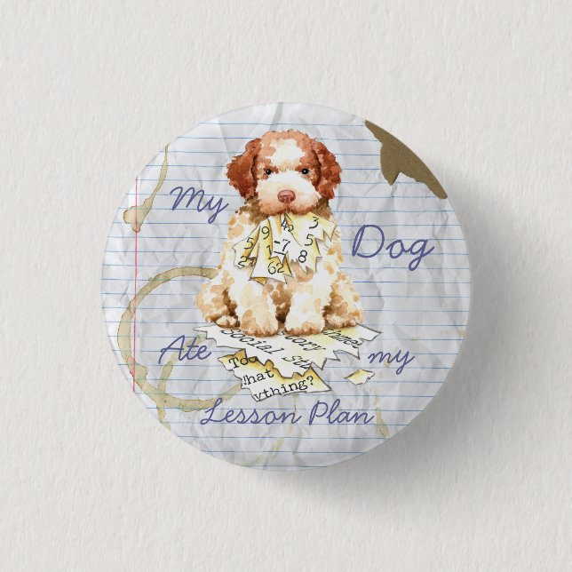 My Lagotto Ate My Lesson Plan Pinback Button (Front)