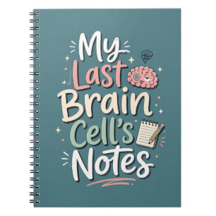 My Last Brain Cell’s Notes Funny Design Notebook