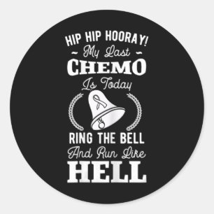 My Last Chemo Chemotherapy Cancer Awareness Surviv Classic Round Sticker