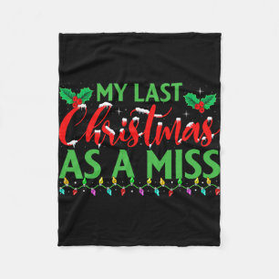 My Last Christmas As A Miss - Bridal Party Bride C Fleece Blanket