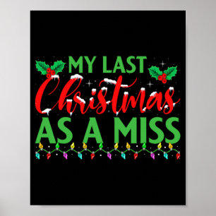 My Last Christmas As A Miss - Bridal Party Bride C Poster