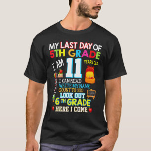 My Last Day Of 5th Grade 6th Grade Here I Come So T-Shirt