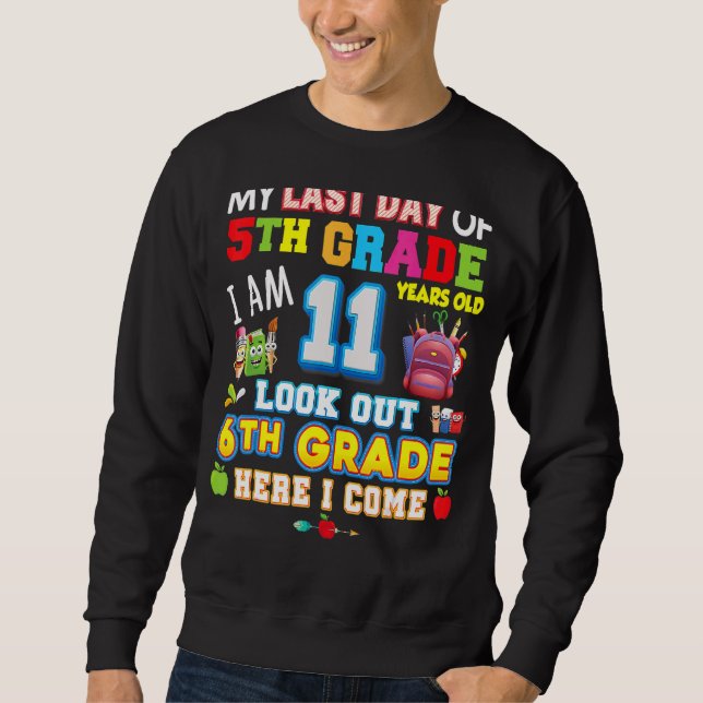 My Last Day Of 5th Grade 6th Here I Come So Long G Sweatshirt (Front)