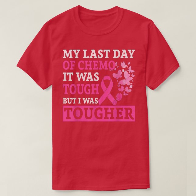 My Last Day Of Chemo Breast Cancer Awareness Ribbo T-Shirt (Design Front)