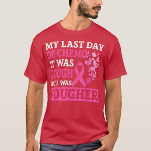 My Last Day Of Chemo Breast Cancer Awareness Ribbo T-Shirt
