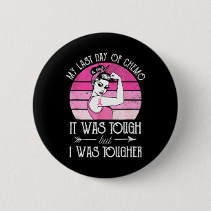 My Last Day Of Chemo Breast Cancer Chemotherapy Su 6 Cm Round Badge