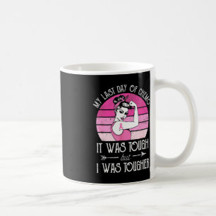 My Last Day Of Chemo Breast Cancer Chemotherapy Su Coffee Mug