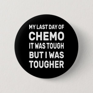 My Last Day Of Chemo It Was Tough But I Was Toughe 6 Cm Round Badge