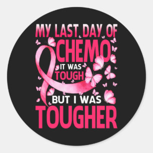 My Last Day Of Chemo Was Tough Breast Cancer Aware Classic Round Sticker