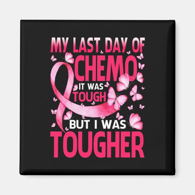 My Last Day Of Chemo Was Tough Breast Cancer Aware Magnet (Front)