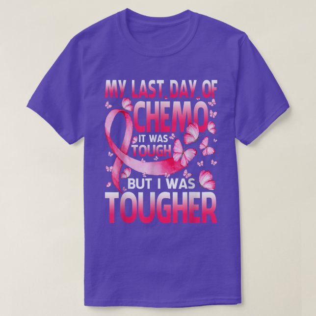 My Last Day Of Chemo Was Tough Breast Cancer Butte T-Shirt (Design Front)