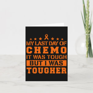 My Last Day Of Chemo Was Tough But I Was Tougher  Card