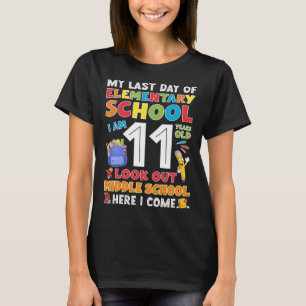 My Last Day Of Elementary School Last Day Of Schoo T-Shirt