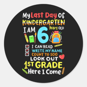 My Last Day Of Kindergarten 1st Grade Here I Come  Classic Round Sticker