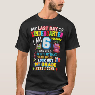 My Last Day Of Kindergarten 1st Grade Here I Come  T-Shirt