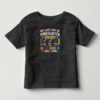 My Last Day Of Kindergarten 1st Grade Here I Come  Toddler T-Shirt