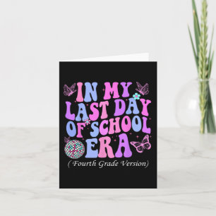 My Last Day Of School Era Fourth 4th Grade Teacher Card
