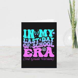 My Last Day Of School Era Third 3rd Grade Teacher  Card