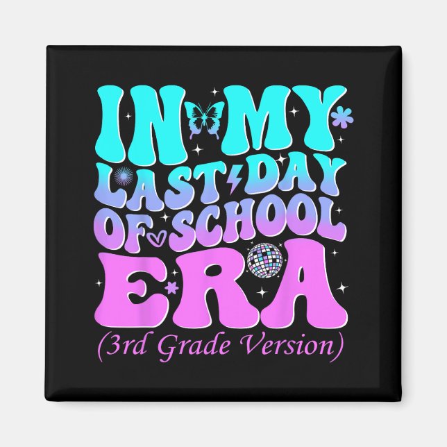 My Last Day Of School Era Third 3rd Grade Teacher  Magnet (Front)